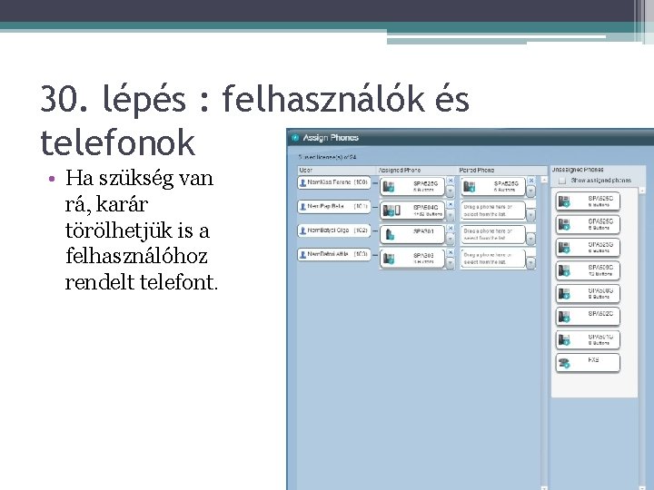 30. lépés : felhasználók és telefonok • Ha szükség van rá, karár törölhetjük is