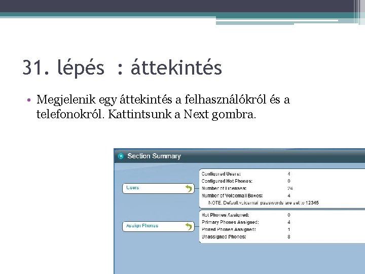 31. lépés : áttekintés • Megjelenik egy áttekintés a felhasználókról és a telefonokról. Kattintsunk