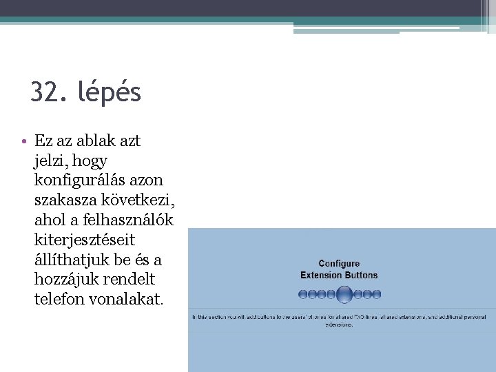 32. lépés • Ez az ablak azt jelzi, hogy konfigurálás azon szakasza következi, ahol
