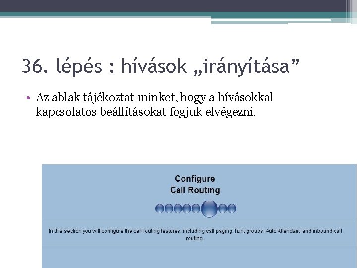 36. lépés : hívások „irányítása” • Az ablak tájékoztat minket, hogy a hívásokkal kapcsolatos