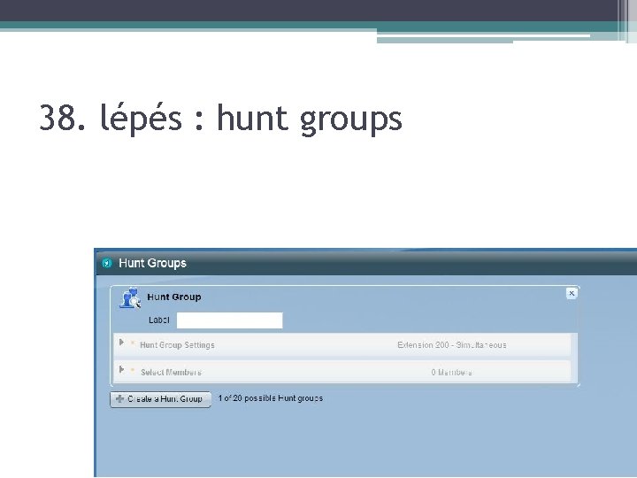 38. lépés : hunt groups 