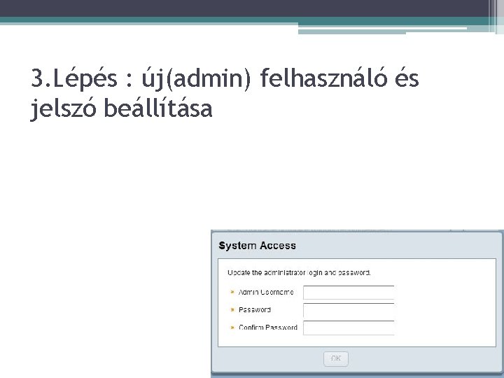 3. Lépés : új(admin) felhasználó és jelszó beállítása 