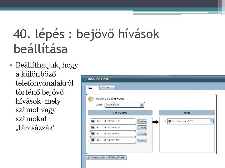 40. lépés : bejövő hívások beállítása • Beállíthatjuk, hogy a különböző telefonvonalakról történő bejövő