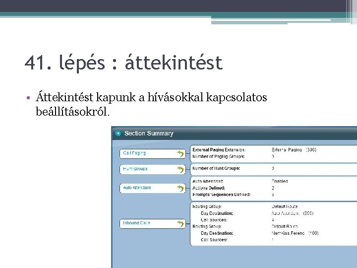 41. lépés : áttekintést • Áttekintést kapunk a hívásokkal kapcsolatos beállításokról. 