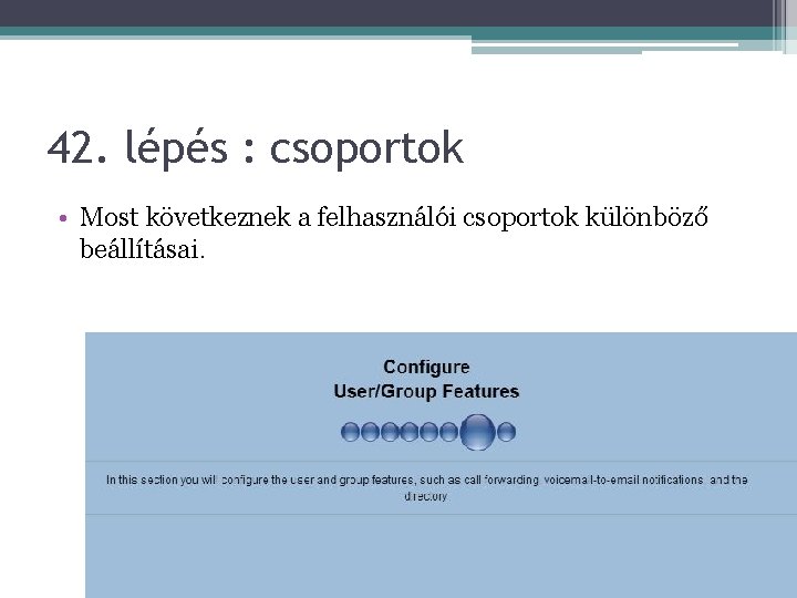 42. lépés : csoportok • Most következnek a felhasználói csoportok különböző beállításai. 