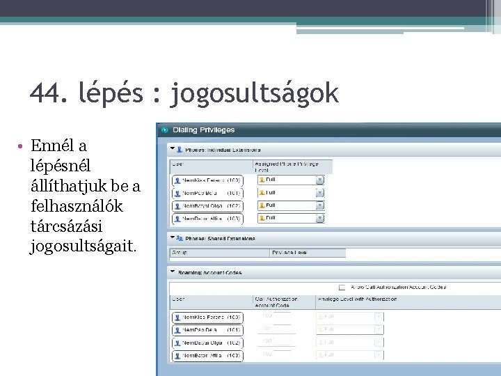 44. lépés : jogosultságok • Ennél a lépésnél állíthatjuk be a felhasználók tárcsázási jogosultságait.