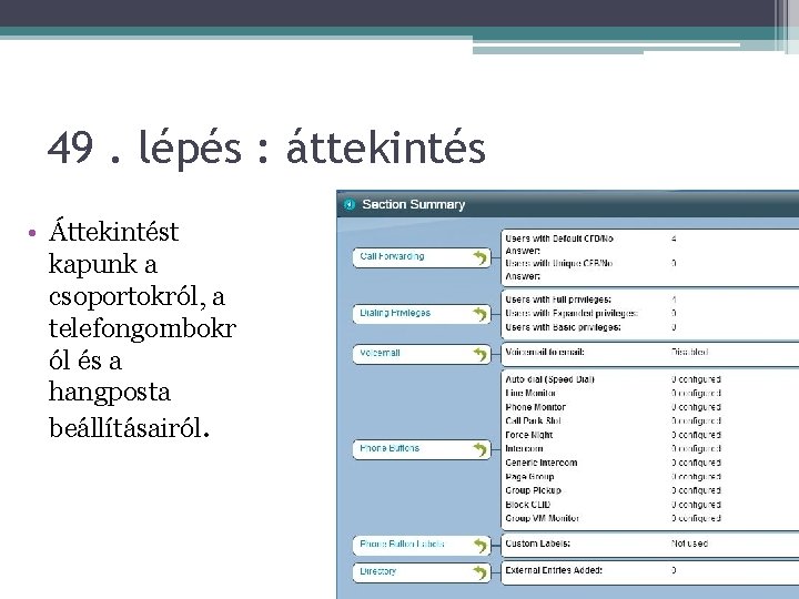 49. lépés : áttekintés • Áttekintést kapunk a csoportokról, a telefongombokr ól és a