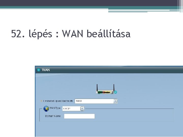 52. lépés : WAN beállítása 
