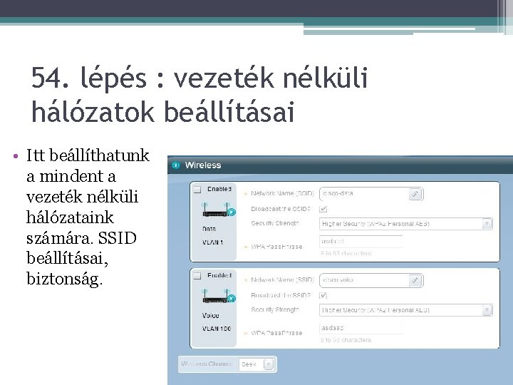 54. lépés : vezeték nélküli hálózatok beállításai • Itt beállíthatunk a mindent a vezeték