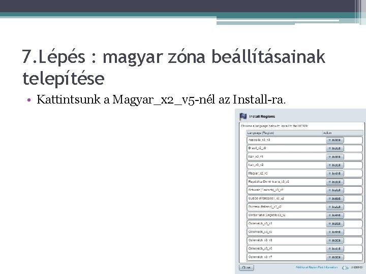7. Lépés : magyar zóna beállításainak telepítése • Kattintsunk a Magyar_x 2_v 5 -nél