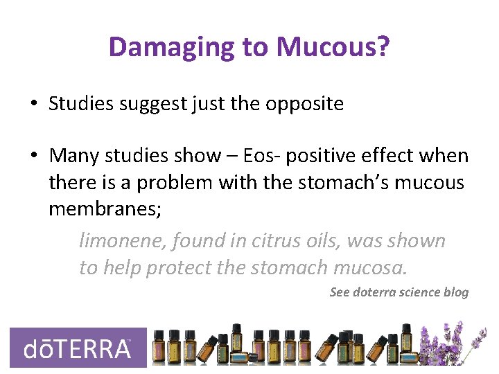 Damaging to Mucous? • Studies suggest just the opposite • Many studies show – Damaging to Mucous? • Studies suggest just the opposite • Many studies show –