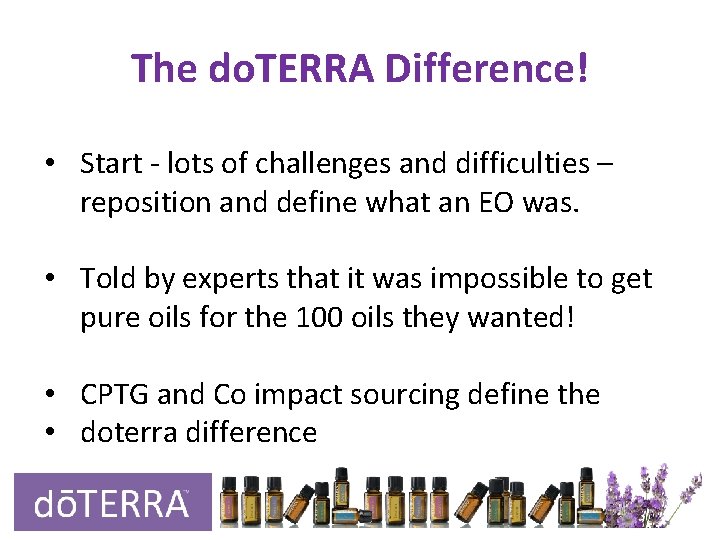 The do. TERRA Difference! • Start - lots of challenges and difficulties – reposition The do. TERRA Difference! • Start - lots of challenges and difficulties – reposition