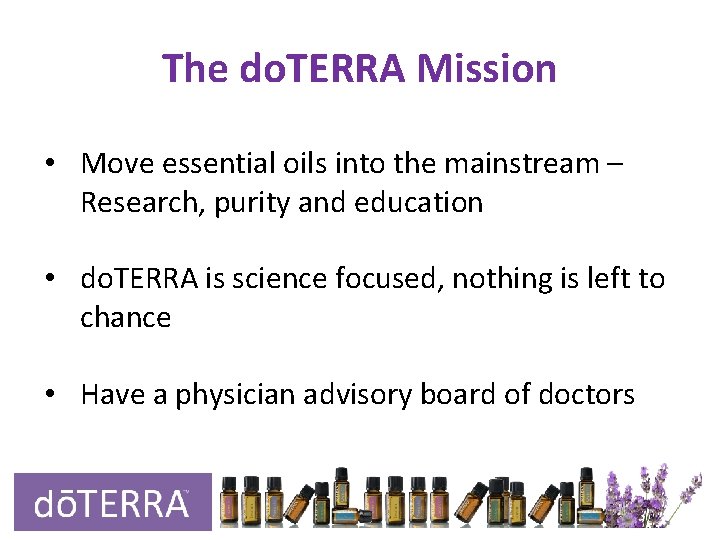 The do. TERRA Mission • Move essential oils into the mainstream – Research, purity The do. TERRA Mission • Move essential oils into the mainstream – Research, purity
