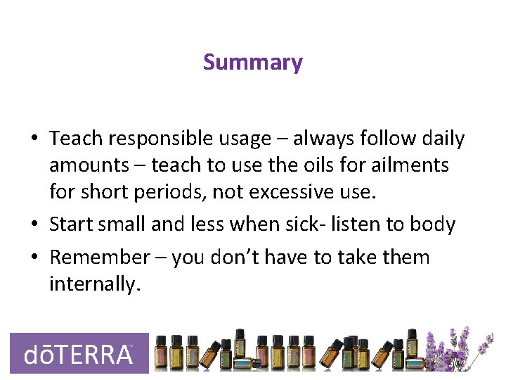 Summary • Teach responsible usage – always follow daily amounts – teach to use Summary • Teach responsible usage – always follow daily amounts – teach to use