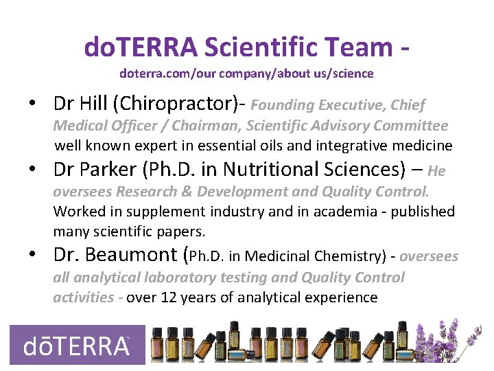 do. TERRA Scientific Team doterra. com/our company/about us/science • Dr Hill (Chiropractor)- Founding Executive, do. TERRA Scientific Team doterra. com/our company/about us/science • Dr Hill (Chiropractor)- Founding Executive,