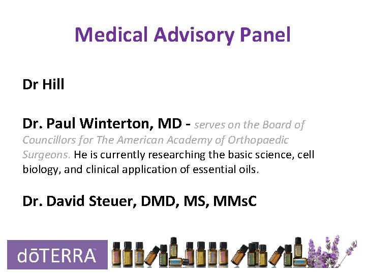 Medical Advisory Panel Dr Hill Dr. Paul Winterton, MD - serves on the Board Medical Advisory Panel Dr Hill Dr. Paul Winterton, MD - serves on the Board