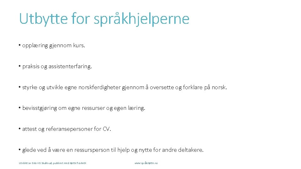 Utbytte for språkhjelperne • opplæring gjennom kurs. • praksis og assistenterfaring. • styrke og