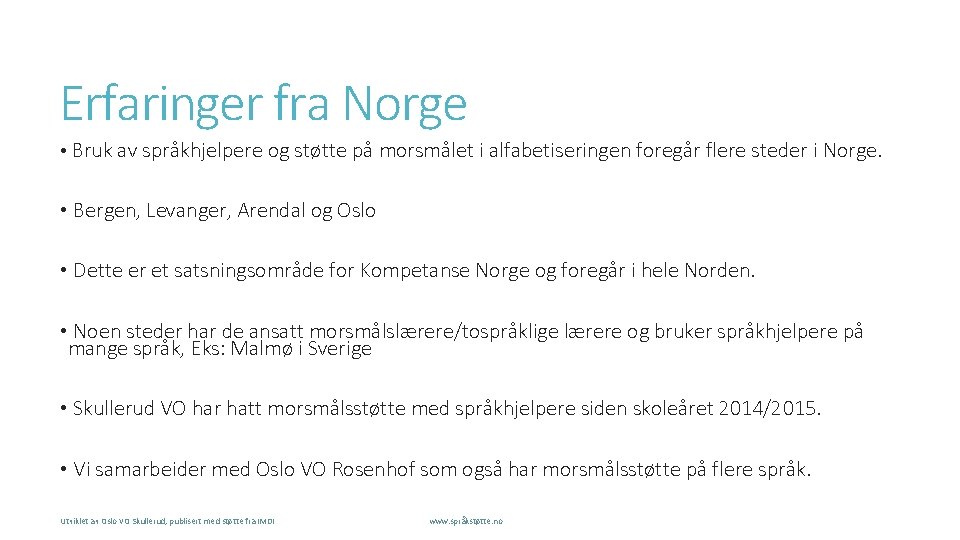 Erfaringer fra Norge • Bruk av språkhjelpere og støtte på morsmålet i alfabetiseringen foregår