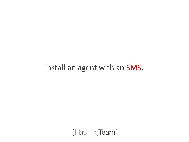 Install an agent with an SMS. 