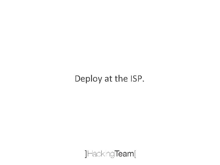 Deploy at the ISP. 