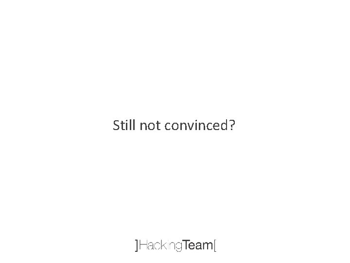 Still not convinced? 