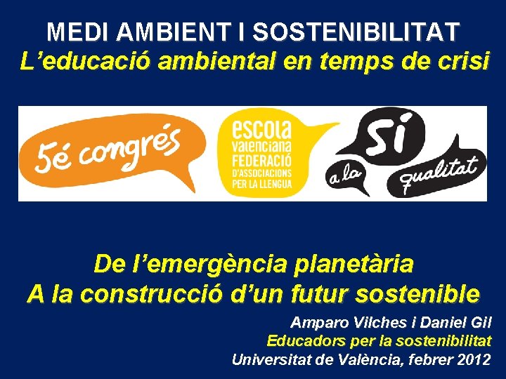 MEDI AMBIENT I SOSTENIBILITAT L’educació ambiental en temps de crisi De l’emergència planetària A