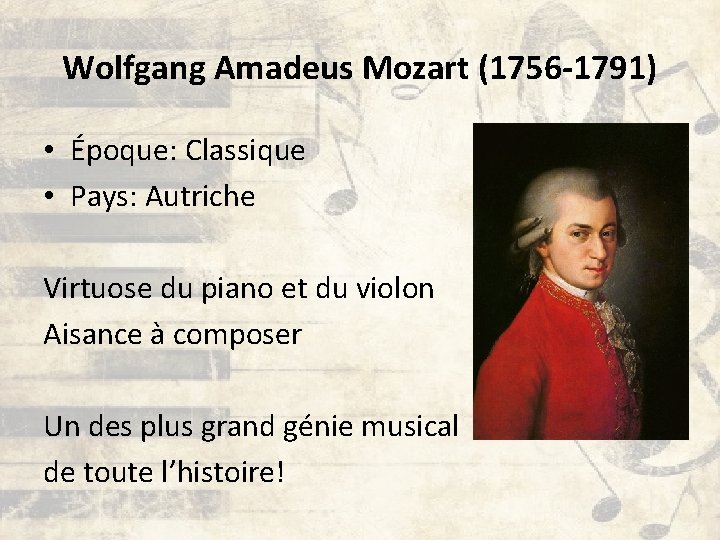 Wolfgang Amadeus Mozart (1756 -1791) • Époque: Classique • Pays: Autriche Virtuose du piano