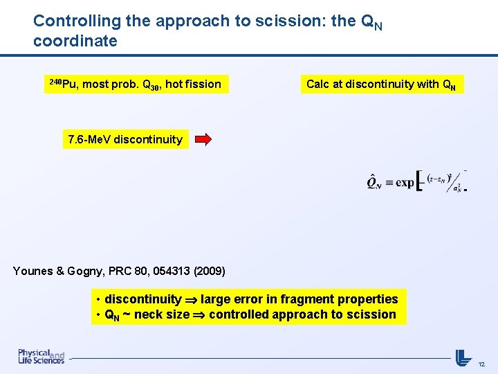 Controlling the approach to scission: the QN coordinate 240 Pu, most prob. Q 30,