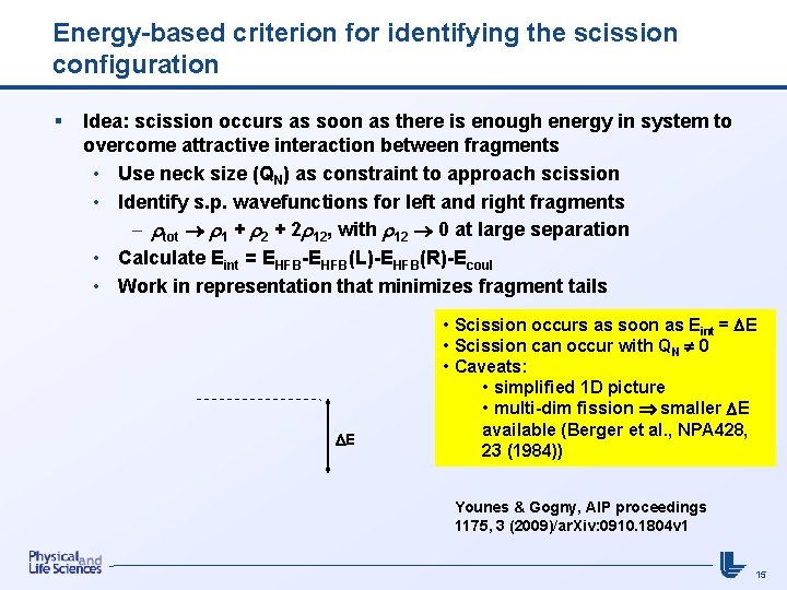 Energy-based criterion for identifying the scission configuration § Idea: scission occurs as soon as