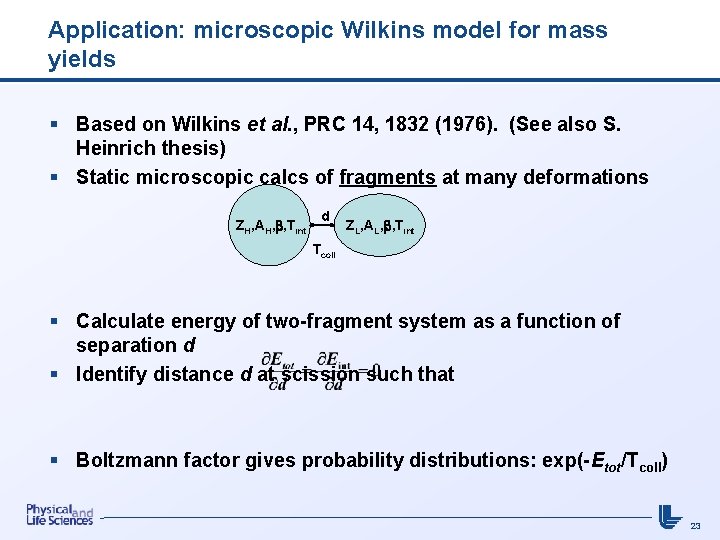 Application: microscopic Wilkins model for mass yields § Based on Wilkins et al. ,