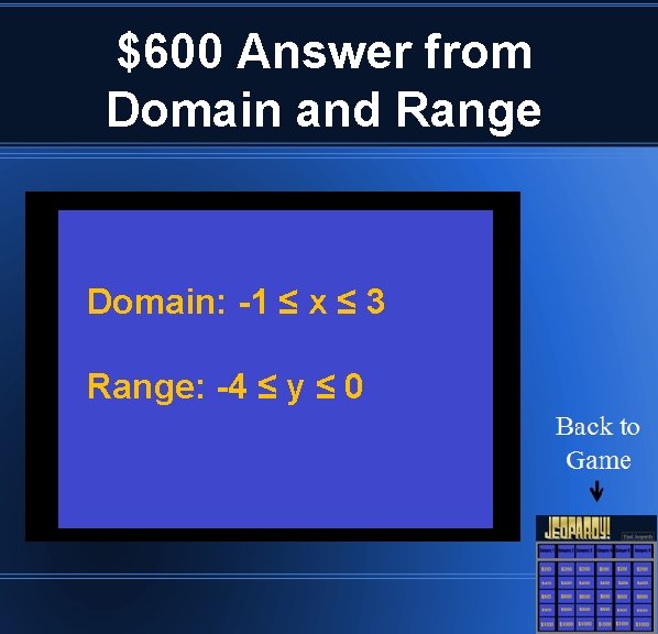 $600 Answer from Domain and Range Domain: -1 ≤ x ≤ 3 Range: -4