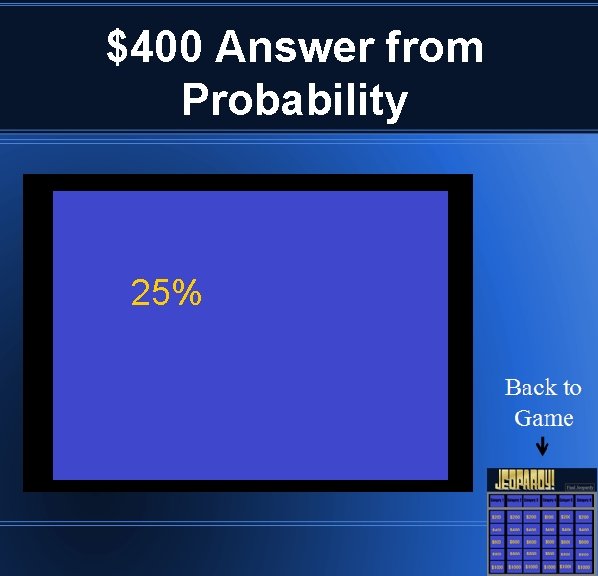 $400 Answer from Probability 25% 