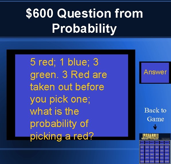 $600 Question from Probability 5 red; 1 blue; 3 green. 3 Red are taken