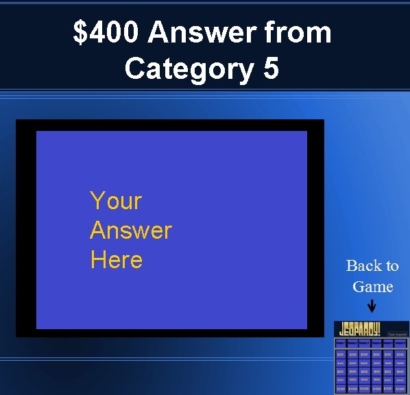 $400 Answer from Category 5 Your Answer Here 