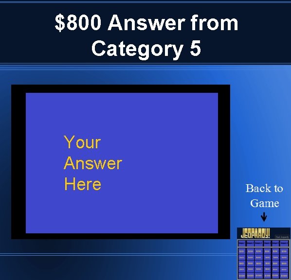 $800 Answer from Category 5 Your Answer Here 