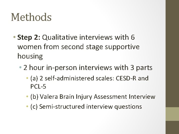Methods • Step 2: Qualitative interviews with 6 women from second stage supportive housing