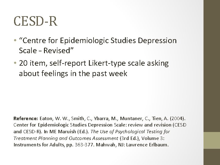 CESD-R • “Centre for Epidemiologic Studies Depression Scale – Revised” • 20 item, self-report