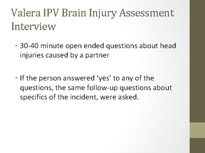 Valera IPV Brain Injury Assessment Interview • 30 -40 minute open ended questions about