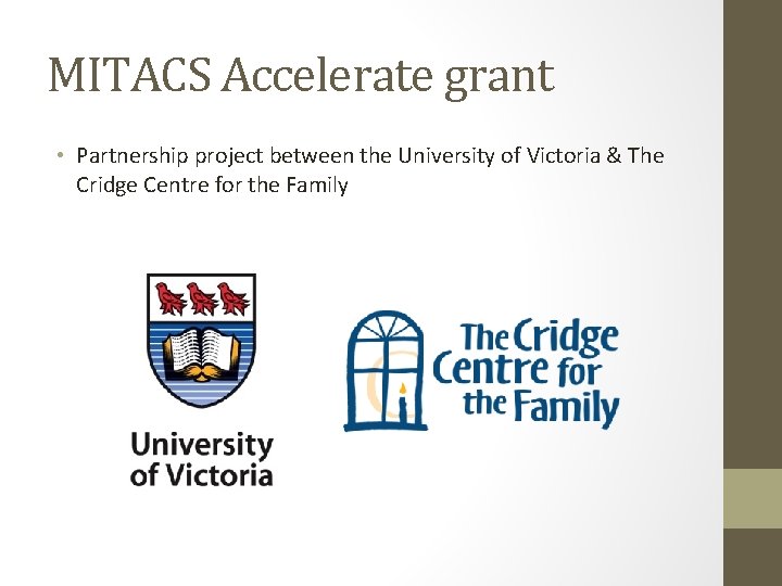 MITACS Accelerate grant • Partnership project between the University of Victoria & The Cridge
