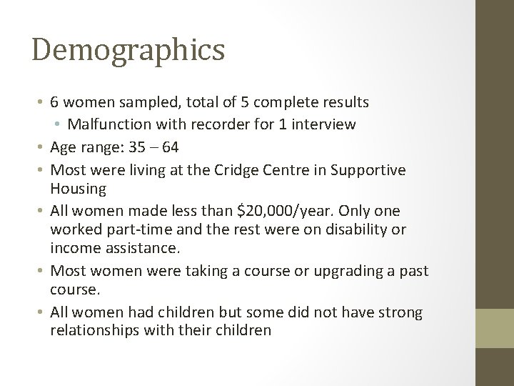 Demographics • 6 women sampled, total of 5 complete results • Malfunction with recorder