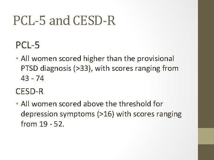 PCL-5 and CESD-R PCL-5 • All women scored higher than the provisional PTSD diagnosis