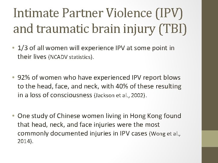 Intimate Partner Violence (IPV) and traumatic brain injury (TBI) • 1/3 of all women