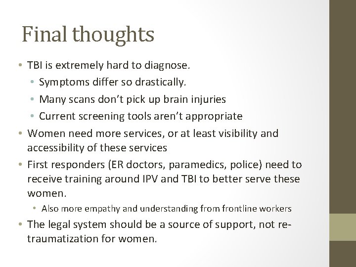 Final thoughts • TBI is extremely hard to diagnose. • Symptoms differ so drastically.