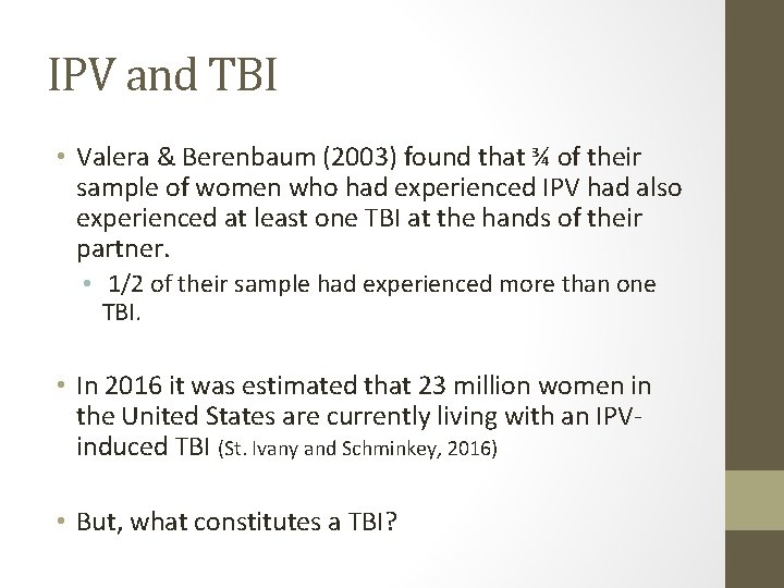 IPV and TBI • Valera & Berenbaum (2003) found that ¾ of their sample