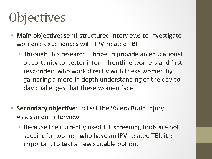 Objectives • Main objective: semi-structured interviews to investigate women’s experiences with IPV-related TBI. •
