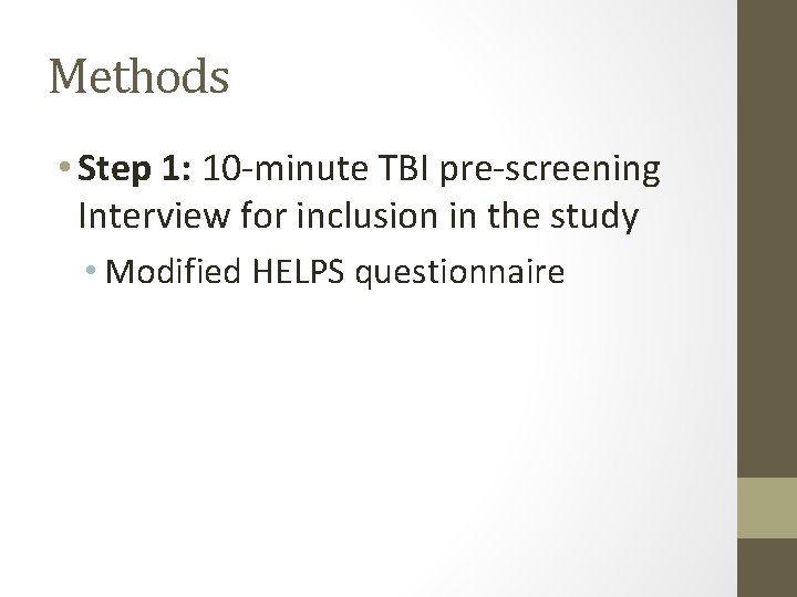 Methods • Step 1: 10 -minute TBI pre-screening Interview for inclusion in the study