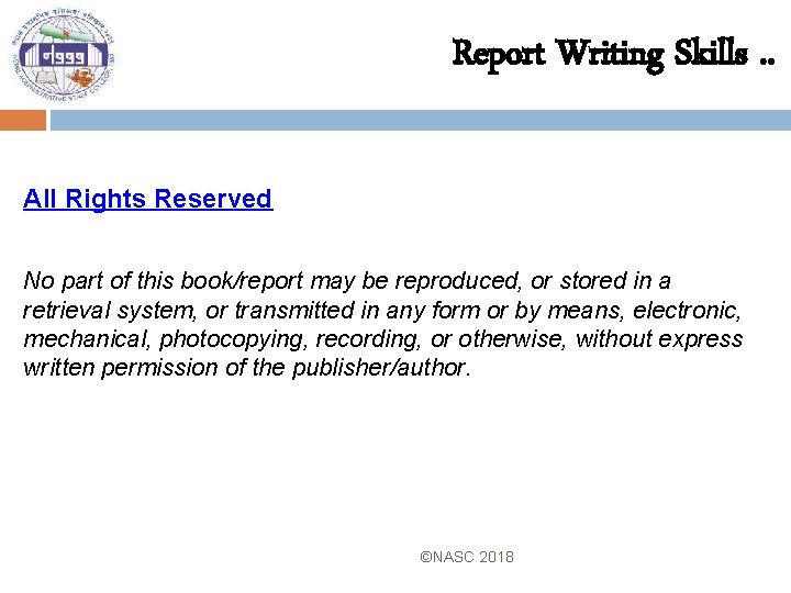 Report Writing Skills. . All Rights Reserved No part of this book/report may be