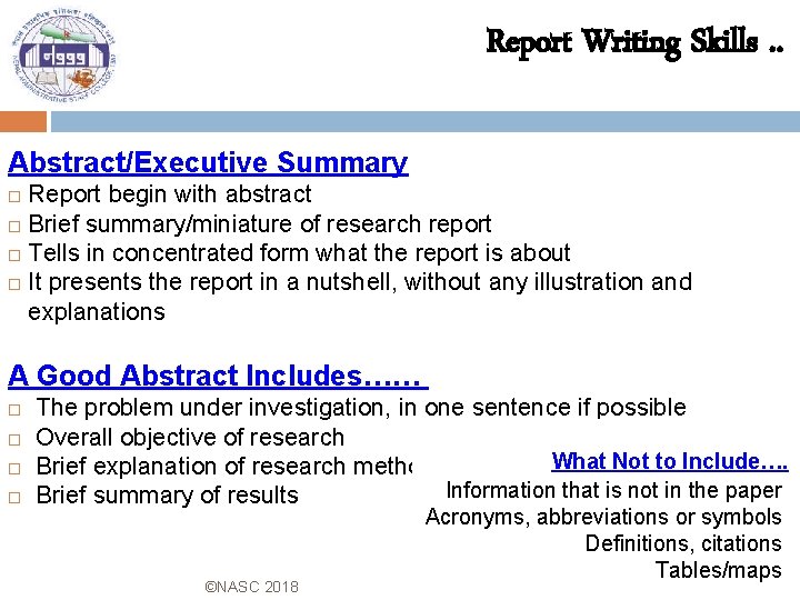 Report Writing Skills. . Abstract/Executive Summary Report begin with abstract Brief summary/miniature of research