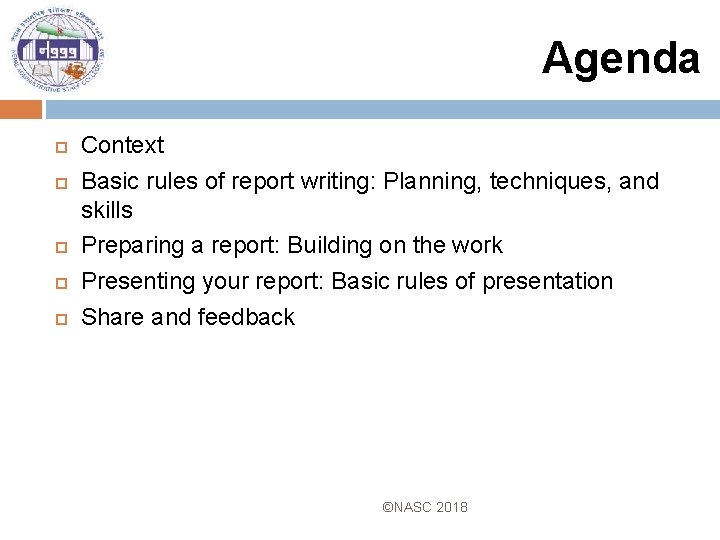 Agenda Context Basic rules of report writing: Planning, techniques, and skills Preparing a report: