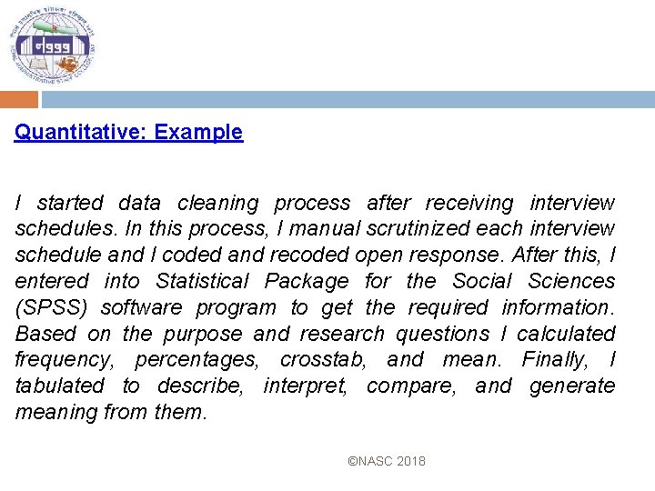 Quantitative: Example I started data cleaning process after receiving interview schedules. In this process,